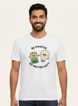 Funny Electrical Pun – Be Positive No Matter Watt T-Shirt